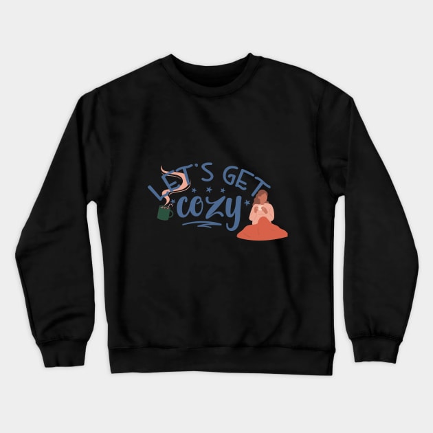 let's get cozy design Crewneck Sweatshirt by duddleshop